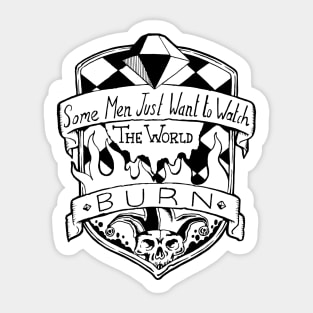 Some Men Just Want To Watch The World Burn - Black and White Sticker